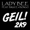 Bruce, Bongo & Lady Bee - Geil ((2K9))